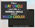 I'm A Gay Uncle Fridge Magnet (PMT9017)